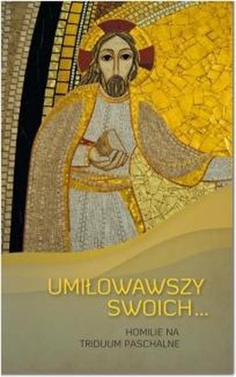 Umiłowawszy swoich... Umiłowawszy swoich...