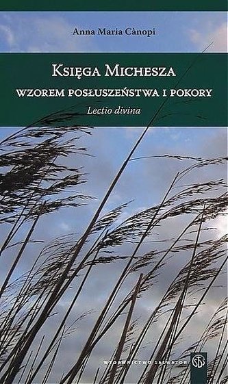 Księga Micheasza wzorem posłuszeństwa i pokory Księga Micheasza wzorem posłuszeństwa i pokory
