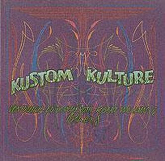 Kustom Kulture: Von Dutch, Ed \"big Daddy\" Roth, Robert Williams and Others