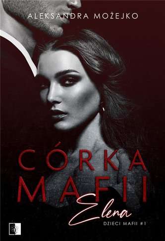 Dzieci mafii T.1 Córka mafii. Elena Dzieci mafii T.1 Córka mafii. Elena