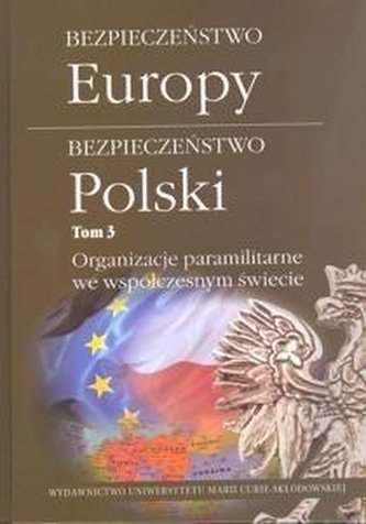 Bezpieczeństwo Europy - bezpieczeństwo Polski T.3 Bezpieczeństwo Europy - bezpieczeństwo Polski T.3