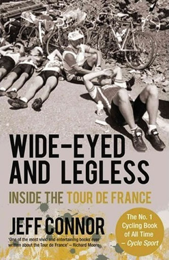 Wide-Eyed and Legless: Inside the Tour De France Wide-Eyed and Legless: Inside the Tour De France
