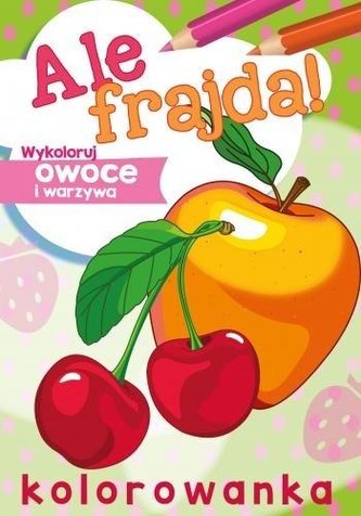 Ale frajda! Wykoloruj owoce