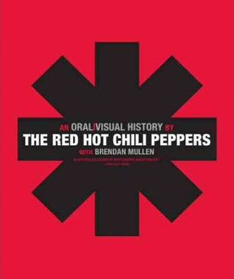 The Red Hot Chili Peppers - An Oral/Visual History The Red Hot Chili Peppers - An Oral/Visual History