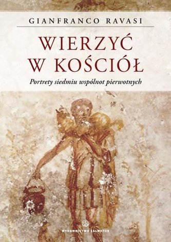 Wierzyć w Kościół. Portrety siedmiu... Wierzyć w Kościół. Portrety siedmiu...