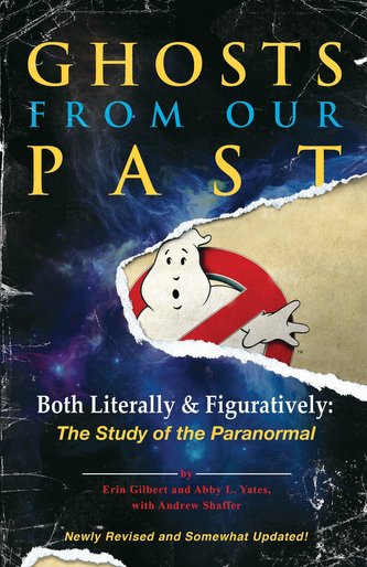 Ghosts from Our Past: Both Literally and Figuratively: The Study of the Paranormal