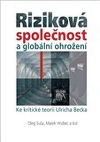 Riziková společnost a globální ohrožení : ke kritické teorii Ulricha Becka (Jan Keller, 2017)