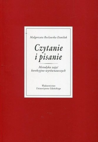 Czytanie i pisanie. Metodyka zajęć korekcyjno... Czytanie i pisanie. Metodyka zajęć korekcyjno...