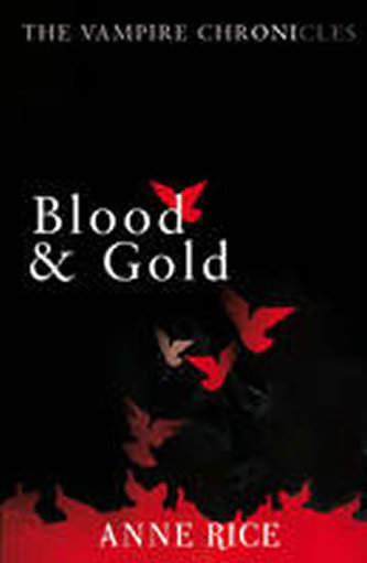 Blood &amp; Gold - Anne Rice