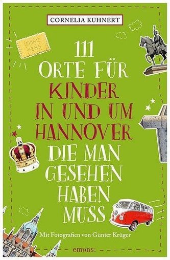 111 Orte für Kinder in und um Hannover, die man gesehen haben muss