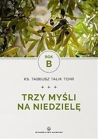 Trzy myśli na niedzielę. Rok B Trzy myśli na niedzielę. Rok B