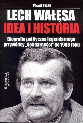 Lech Wałęsa. Idea i historia Lech Wałęsa. Idea i historia