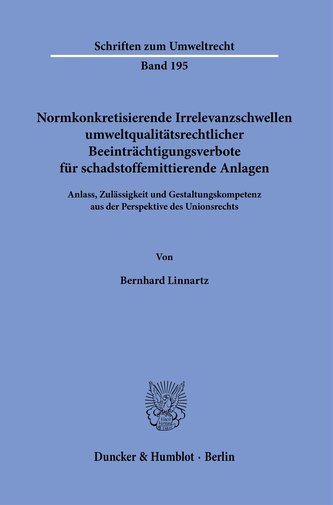 Normkonkretisierende Irrelevanzschwellen umweltqualitätsrechtlicher Beeinträchtigungsverbote für schadstoffemittierende Anlagen.