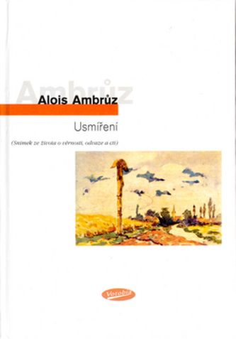 Usmíření : (snímek ze života o věrnosti, odvaze a cti) (Alois Ambrůz, 2004)