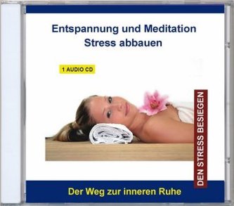 Entspannung und Meditation - Stress abbauen, 1 Audio-CD