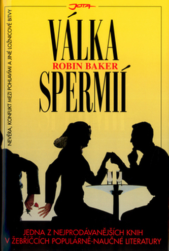 Válka spermií : nevěra, konflikt mezi pohlavími a jiné ložnicové bitvy (Robin Baker, 2007)