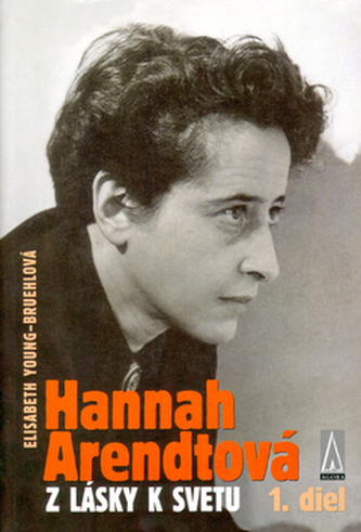 Hannah Arendtová - Elisabeth Young-Bruehlová