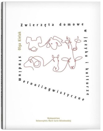 Zwierzęta domowe w języku i kulturze Zwierzęta domowe w języku i kulturze