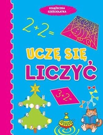 Uczę się liczyć. Książeczka sześciolatka Uczę się liczyć. Książeczka sześciolatka