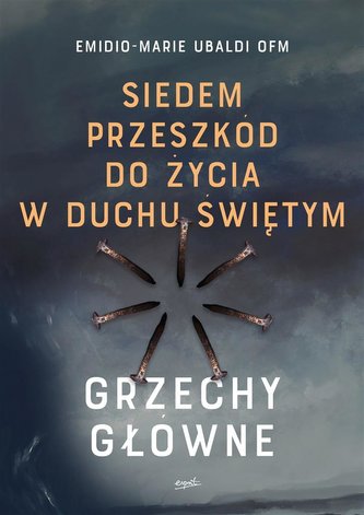 Siedem przeszkód do życia w Duchu Świętym Siedem przeszkód do życia w Duchu Świętym