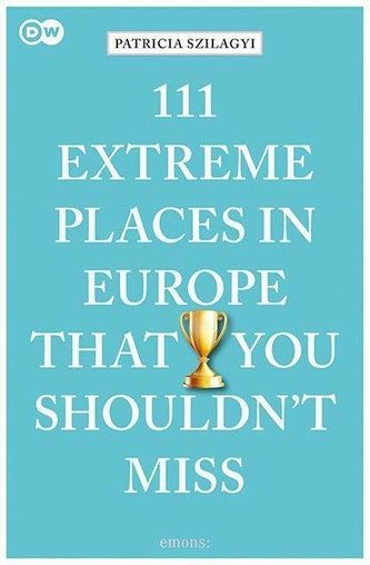 111 Extreme Places in Europe That You Shouldn't Miss