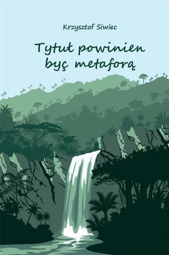 Tytuł powinien być metaforą Tytuł powinien być metaforą