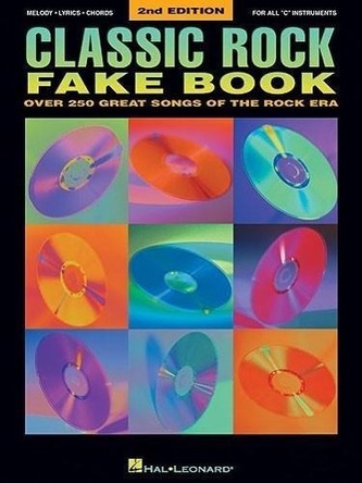 Classic Rock Fake Book: Over 250 Great Songs of the Rock Era