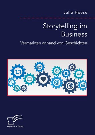 Storytelling im Business. Vermarkten anhand von Geschichten