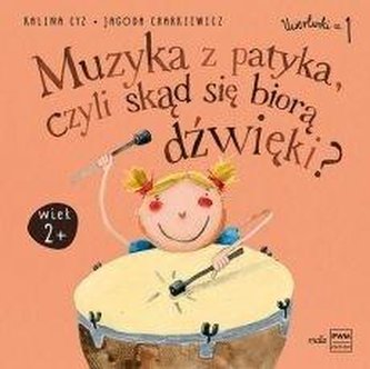 Muzyka z patyka, czyli skąd się biorą dźwięki Muzyka z patyka, czyli skąd się biorą dźwięki