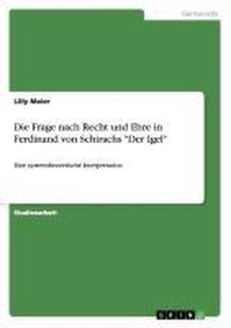 Die Frage nach Recht und Ehre in Ferdinand von Schirachs \"Der Igel\"