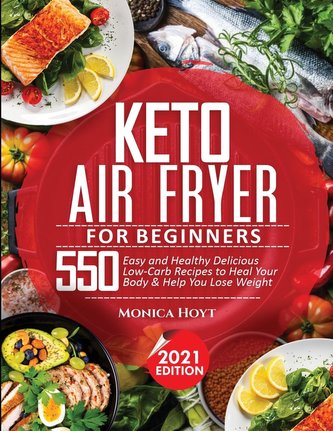 KETO AIR FRYER COOKBOOK FOR BEGINNERS KETO AIR FRYER COOKBOOK FOR BEGINNERS