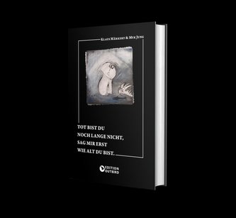 Tot bist du noch lange nicht, sag mir erst wie alt du bist.