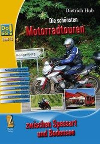 Die schönsten Motorradtouren. Vom Spessart bis zum Bodensee