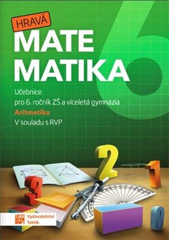 Hravá matematika 6 : učebnice pro 6. ročník ZŠ a víceletá gymnázia - Aritmetika (Blanka Matasová, 2020)