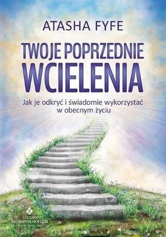 Twoje poprzednie wcielenia. Jak je odkryć... Twoje poprzednie wcielenia. Jak je odkryć...