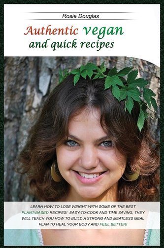 Authentic Vegan And Quick Recipes