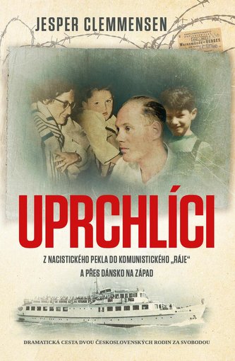 Uprchlíci : z nacistického pekla do komunistického "ráje" a přes Dánsko na Západ : dramatická cesta dvou československých rodin 