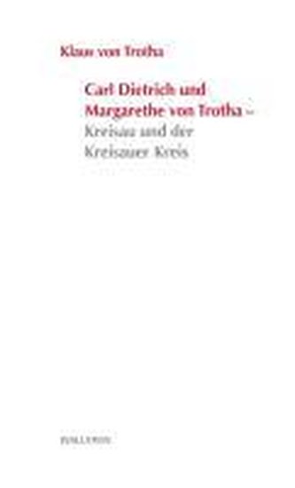 Carl Dietrich und Margarethe von Trotha - Kreisau und der Kreisauer Kreis