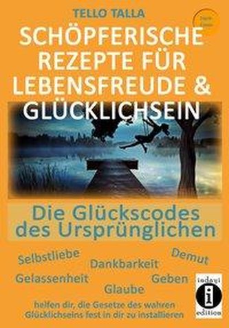 Schöpferische Rezepte für Lebensfreude & Glücklichsein