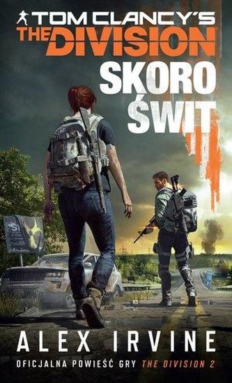 Tom Clancy`s  The Division. Skoro świt Tom Clancy`s  The Division. Skoro świt