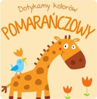 Dotykamy kolorów - Pomarańczowy Dotykamy kolorów - Pomarańczowy