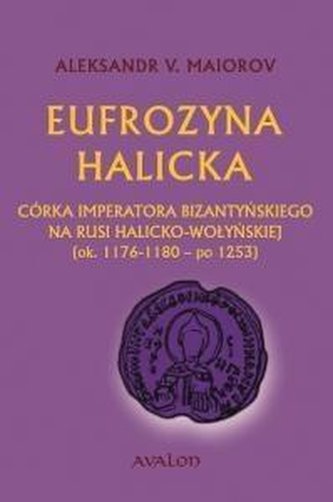 Eufrozyna Halicka. Córka imperatora... Eufrozyna Halicka. Córka imperatora...