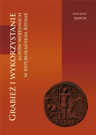 Grabież i wykorzystanie łupów wojennych Grabież i wykorzystanie łupów wojennych