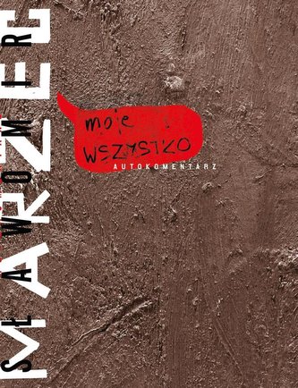 Moje WSZYSTKO. Autokomentarz Moje WSZYSTKO. Autokomentarz