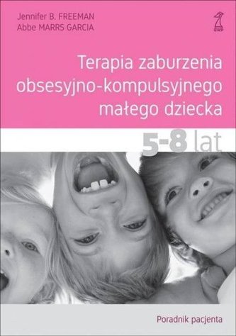 Terapia zaburzenia.. 5-8 lat. Poradnik pacjenta Terapia zaburzenia.. 5-8 lat. Poradnik pacjenta