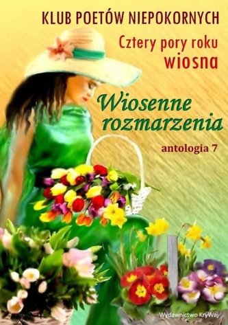 Wiosenne rozmarzenia, antologia 7 Wiosenne rozmarzenia, antologia 7
