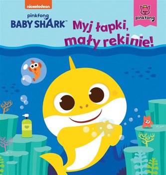 Baby Shark. Myj łapki, mały rekinie! Baby Shark. Myj łapki, mały rekinie!