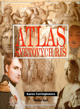 Atlas svetových ríš (Karen Farrington, 2004)