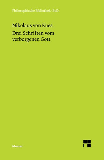 Schriften in deutscher Übersetzung / Drei Schriften vom verborgenen Gott. De deo abscondito - de quaerendo deum - de filiatione
