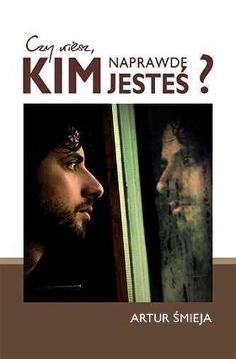 Czy wiesz, kim naprawdę jesteś? Czy wiesz, kim naprawdę jesteś?